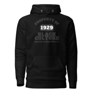Unisex Hoodie Property-Of-Black-Culture-Alfa-(1929)Martin-Luther-King-Jr.-in-Black-Letters