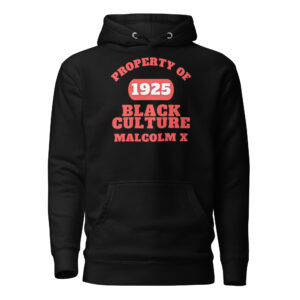 Unisex Hoodie Property-Of-Black-Culture-Alfa-(1925)-Malcom-X-in-Red-Letters