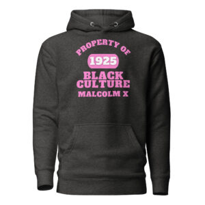 Unisex Hoodie Property-Of-Black-Culture-Alfa-(1925)-Malcom-X-in-Pink-Letters