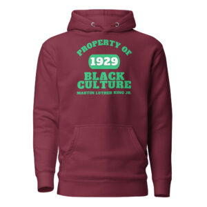 Unisex Hoodie Property-Of-Black-Culture-Alfa-(1929)Martin-Luther-King-Jr.-in-Green-Letters